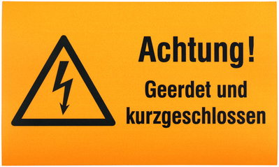 Sign Achtung! Geerdet und kurzge- schlossen! Material: Magnet. plast. sheet
